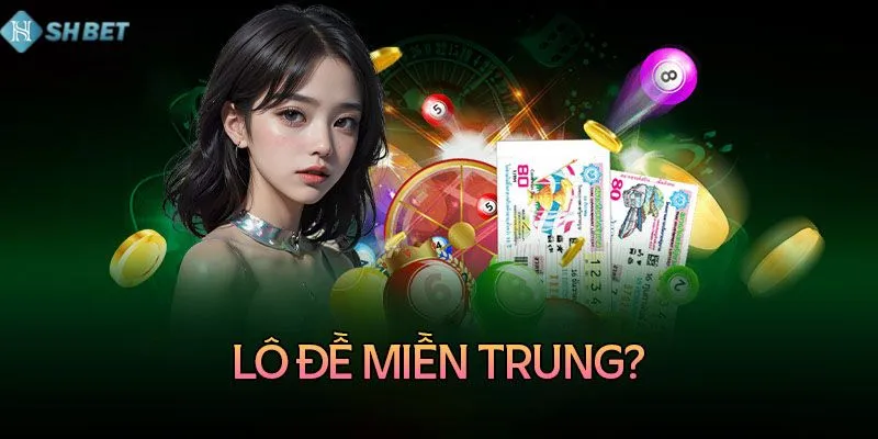 Hiểu cách tính lô đề miền trung với SHBET