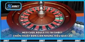 Mẹo cược Roulette tại Shbet – Chiến thuật đơn giản nhưng hiệu quả cao